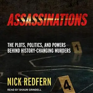 Assassinations: The Plots, Politics, and Powers Behind History-Changing Murders [Audiobook]