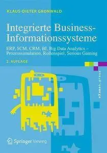 Integrierte Business-Informationssysteme: ERP, SCM, CRM, BI, Big Data Analytics - Prozesssimulation, Rollenspiel