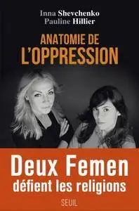 Inna Shevchenko, Pauline Hillier, "Anatomie de l'oppression"