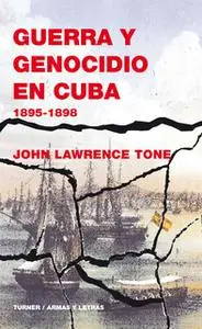 «Guerra y genocidio en Cuba» by John Lawrence Tone