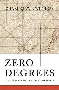 Zero Degrees: Geographies of the Prime Meridian