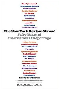 The New York Review Abroad: Fifty Years of International Reportage