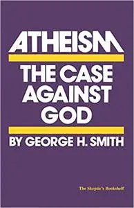 Atheism: The Case Against God