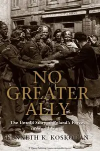 No Greater Ally: The Untold Story of Poland's Forces in World War II (Osprey General Military)
