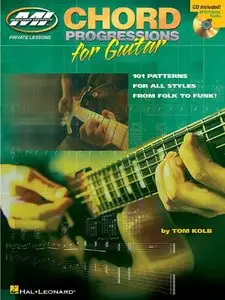 Chord Progressions for Guitar: 101 Patterns for All Styles from Folk to Funk! by Tom Kolb