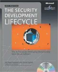 The Security Development Lifecycle: SDL: A Process for Developing Demonstrably More Secure Software (Developer Best Practices)