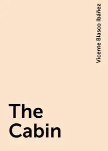 «The Cabin» by Vicente Blasco Ibáñez