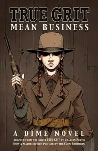 True Grit: Mean Business - A Dime Novel