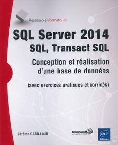 Jérôme Gabillaud, "SQL Server 2014 - SQL, Transact SQL (avec exercices pratiques et corrigés)"