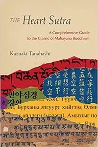 The Heart Sutra: A Comprehensive Guide to the Classic of Mahayana Buddhism