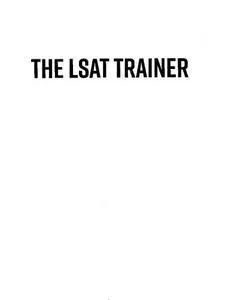 The LSAT Trainer: A Remarkable Self-Study Guide For The Self-Driven Student