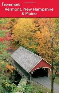 Frommer's Vermont, New Hampshire and Maine (Frommer's Complete Guides) by Paul Karr