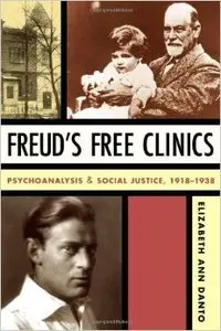 Freud's Free Clinics: Psychoanalysis and Social Justice, 1918-1938