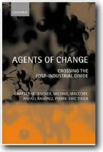 Charles C. Heckscher, et al, «Agents of Change: Crossing the Post-Industrial Divide»