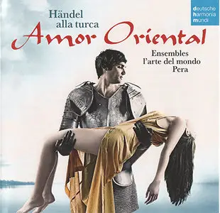 Handel - Ensembles L'arte del mondo, Pera - Amor Oriental [Harmonia Mundi 88697857492] {2011}