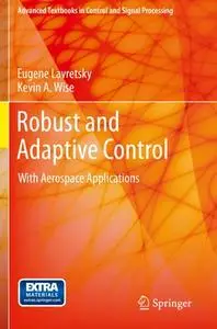 Robust and Adaptive Control: With Aerospace Applications (Repost)