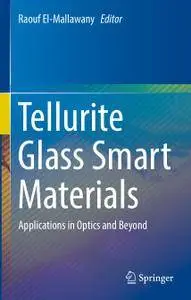 Tellurite Glass Smart Materials: Applications in Optics and Beyond