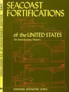 Seacoast Fortifications of the United States: An Introductory History (Repost)