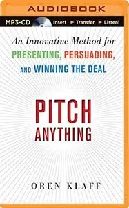 Pitch Anything: An Innovative Method for Presenting, Persuading, and Winning the Deal (Audiobook)