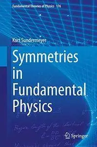 Symmetries in Fundamental Physics (2nd edition) (Repost)