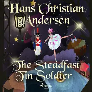 «The Steadfast Tin Soldier» by Hans Christian Andersen