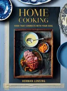 Home Cooking: Food that Connects with Your Soul