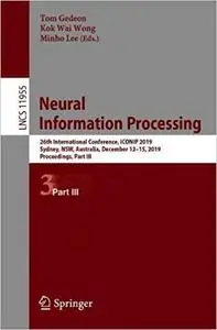 Neural Information Processing: 26th International Conference, ICONIP 2019, Sydney, NSW, Australia, December 12–15, 2019,