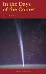 «In the Days of the Comet (Cronos Classics)» by H.G. Wells,Cronos Classics