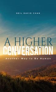 «Higher Conversation» by Neil David Chan