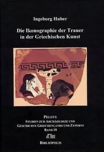 Die Ikonographie der Trauer in der Griechischen Kunst