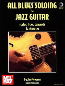 All Blues Soloing for Jazz Guitar: Scales, Licks, Concepts & Choruses by Jim Ferguson (Repost)