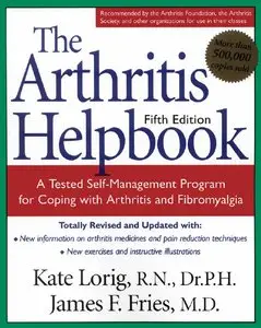 The Arthritis Helpbook: A Tested Self-Management Program for Coping with Arthritis and Fibromyalgia (Repost)