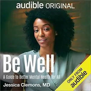 Be Well: A Guide to Better Mental Health for All [Audiobook]