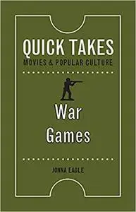 War Games (Quick Takes: Movies and Popular Culture)