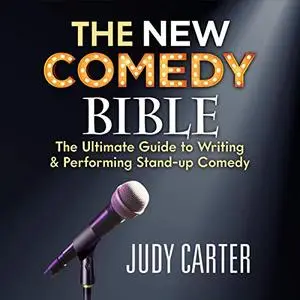 The New Comedy Bible: The Ultimate Guide to Writing and Performing Stand-Up Comedy [Audiobook]