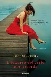 Hannah Richell - L'azzurro del cielo non ricorda (Repost)