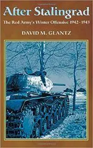 After Stalingrad: The Red Army's Winter Offensive, 1942-1943
