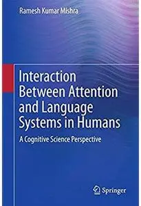 Interaction Between Attention and Language Systems in Humans: A Cognitive Science Perspective