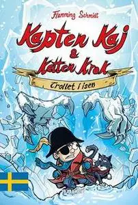 «Kapten Kaj & Katten Krok #2: Trollet i isen» by Flemming Schmidt