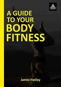 A Guide To Your Body Fitness