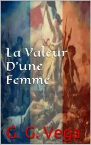 «La Valeur d''Une Femme» by G.G. Vega