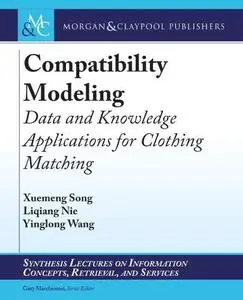 Compatibility Modeling: Data and Knowledge Applications for Clothing Matching