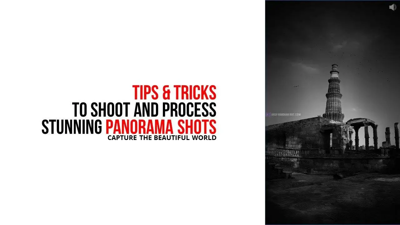 Tips & Tricks to Shoot and Process Panorama Images