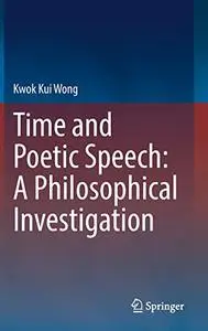 Time and Poetic Speech: A Philosophical Investigation