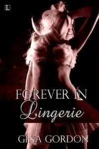 «Forever In Lingerie» by Gina Gordon