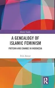 A Genealogy of Islamic Feminism: Pattern and Change in Indonesia