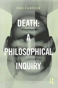 Death: A Philosophical Inquiry