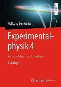 Experimentalphysik 4: Kern-, Teilchen- und Astrophysik [Repost]