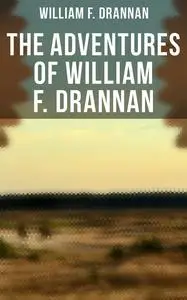 «The Adventures of William F. Drannan» by William F.Drannan