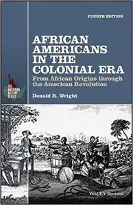 African Americans in the Colonial Era: From African Origins Through the American Revolution, 4th edition